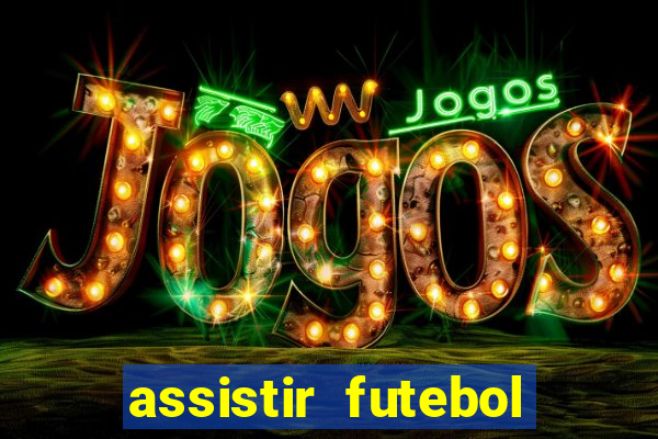 assistir futebol multi max